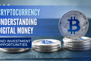 Cryptocurrency: Understanding Digital Money and Investment Opportunities