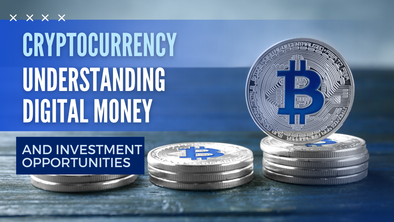 Cryptocurrency: Understanding Digital Money and Investment Opportunities